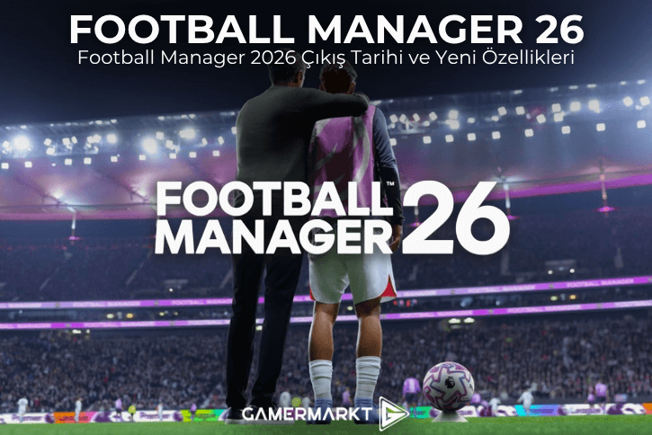 Football Manager 2026 Çıkış Tarihi Fiyatı ve Yeni Özellikleri