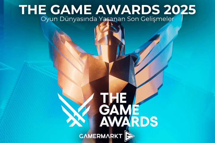 The Game Awards 2025 İle Oyun Dünyasında Neler Değişiyor