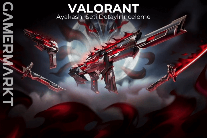 Valorant Ayakashi Seti Detaylı İnceleme