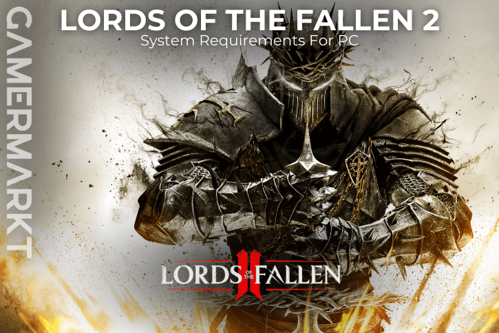 Lords of the Fallen 2 PC system requirements – minimum and recommended specs