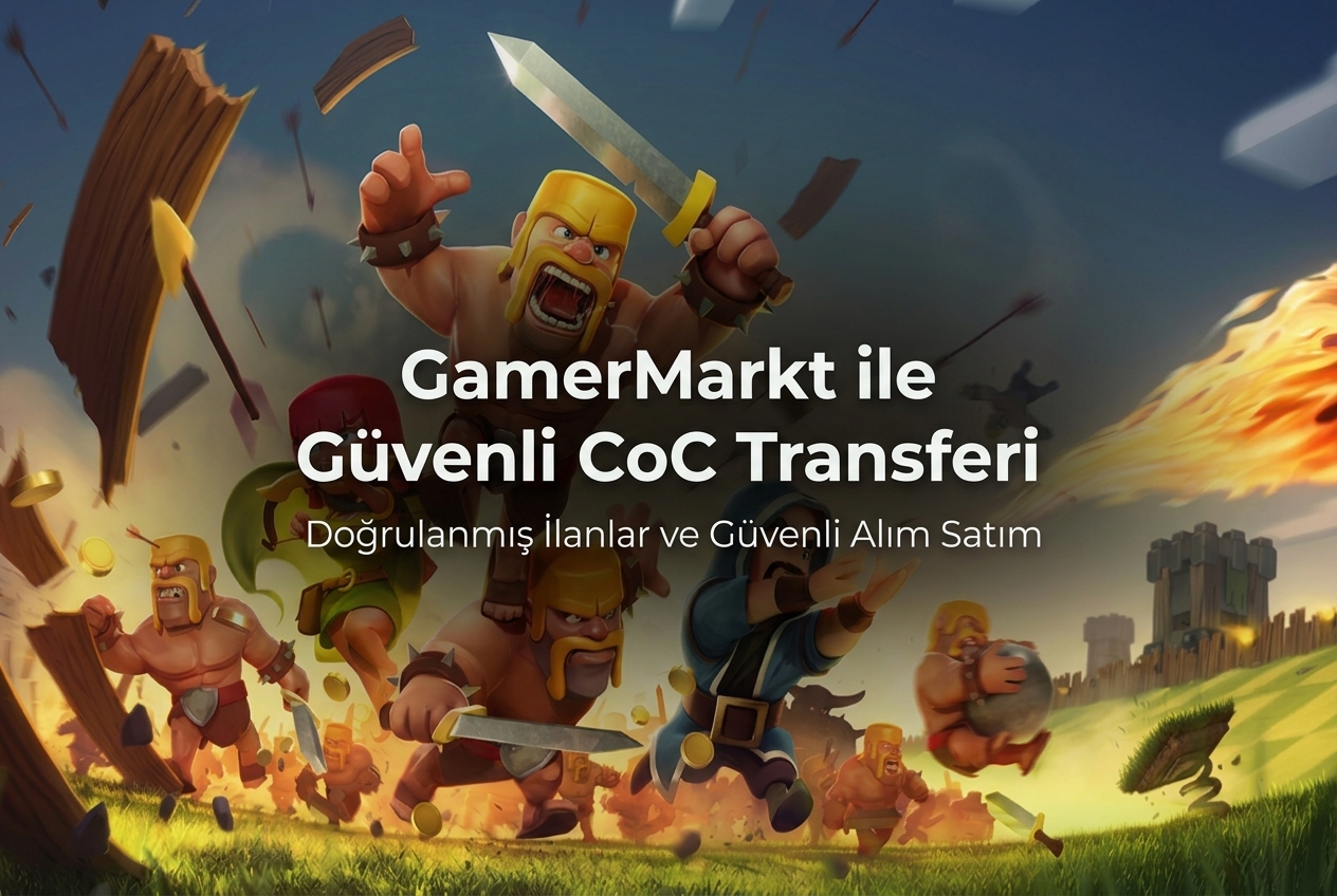 Clash of Clans Hesap Satışı ve Satın Alma: GamerMarkt Güvencesiyle