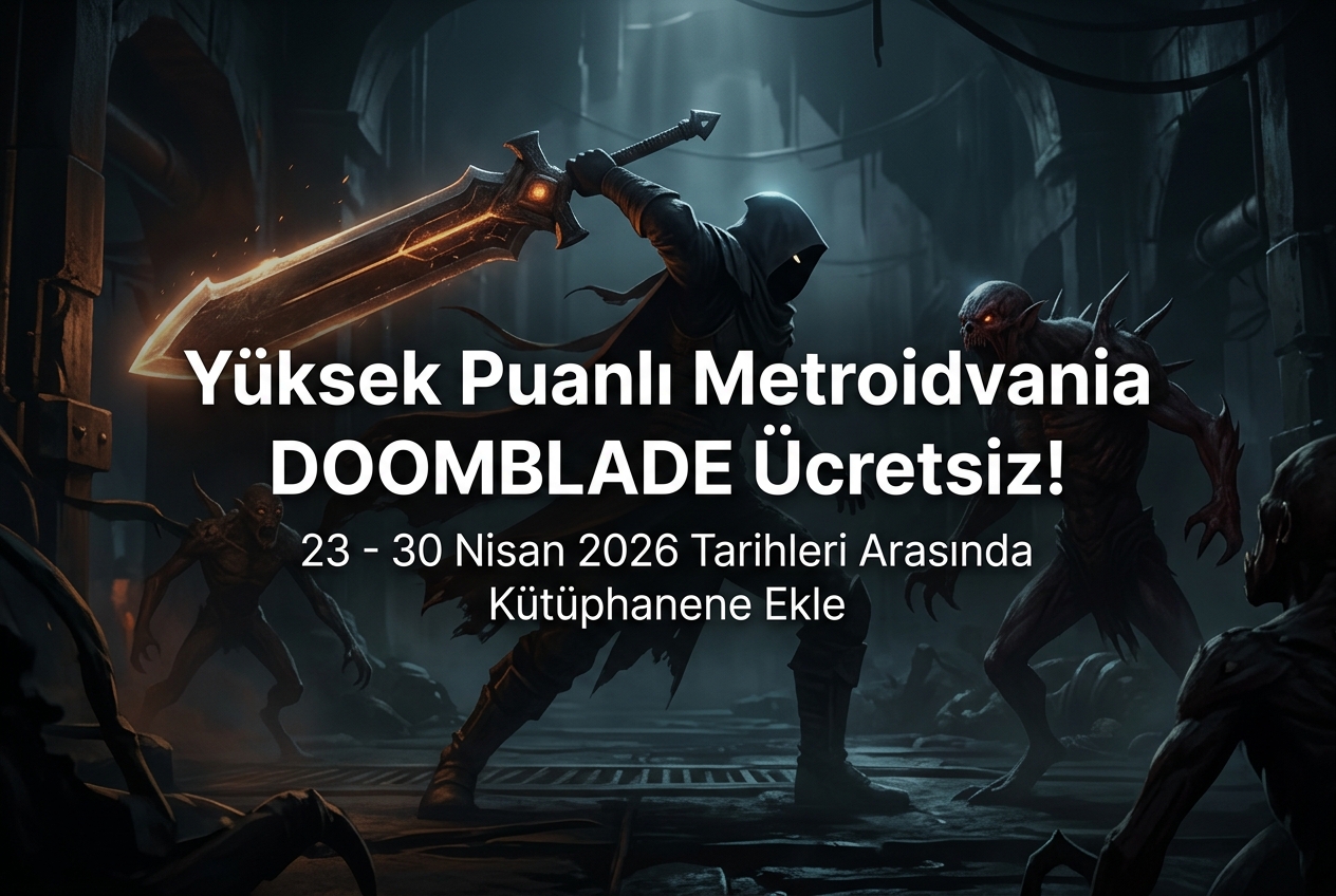 Epic Games’in Yeni Ücretsiz Oyunu DOOMBLADE: 23 Nisan’da Kütüphanene Ekle
