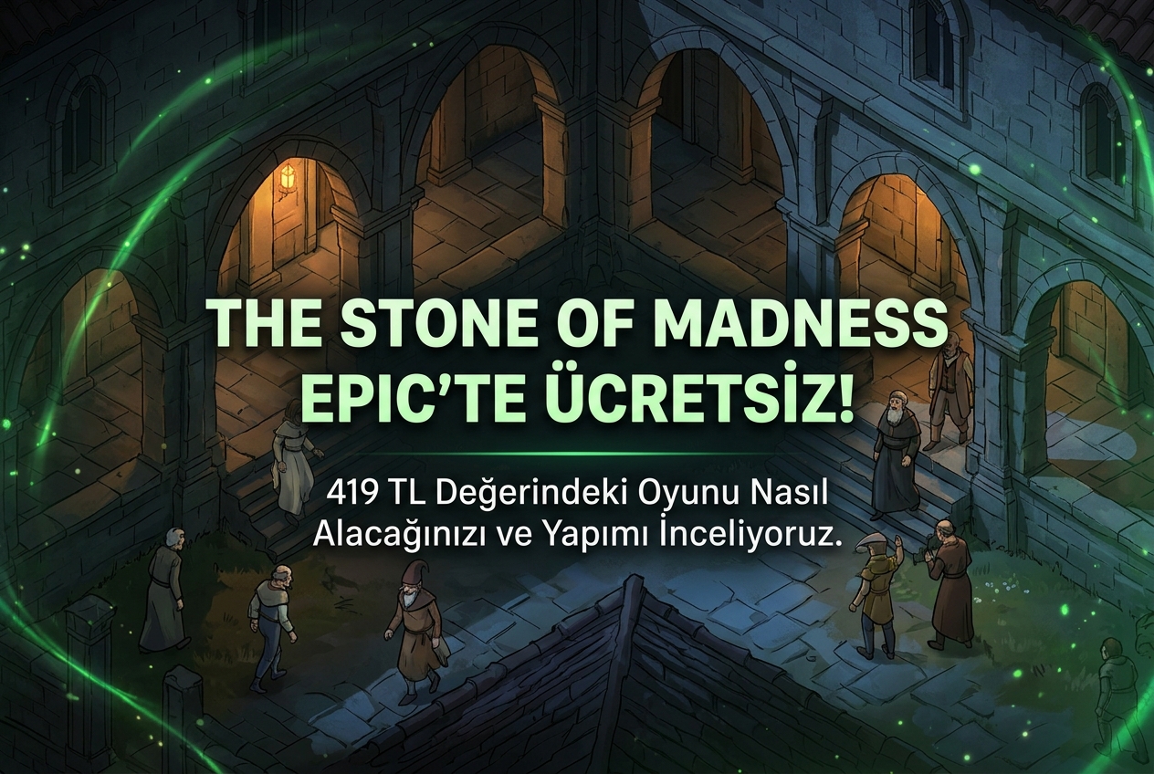 Epic Games Bu Hafta The Stone of Madness’ı Ücretsiz Veriyor: Nasıl Alınır, Ne Kadar Değerli?