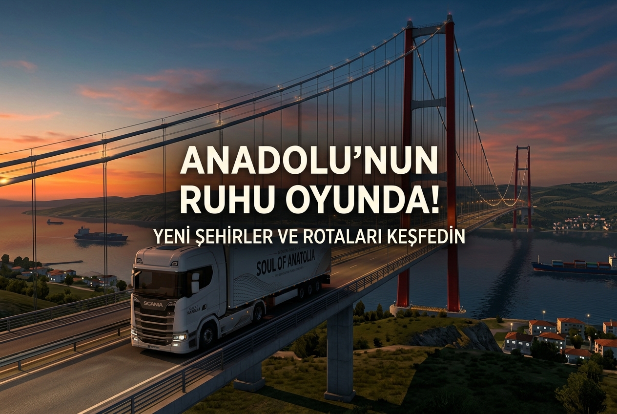 ETS 2 Soul of Anatolia: Türkiye DLC’sinde Hangi Şehirler ve Rotalar Var?
