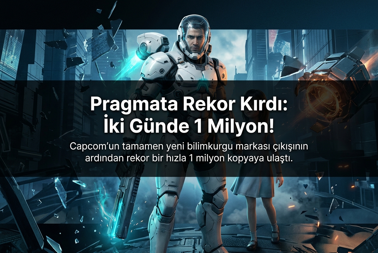 Pragmata İki Günde 1 Milyon Sattı: Capcom’un Yeni IP’si Rekor Kırarak Başladı