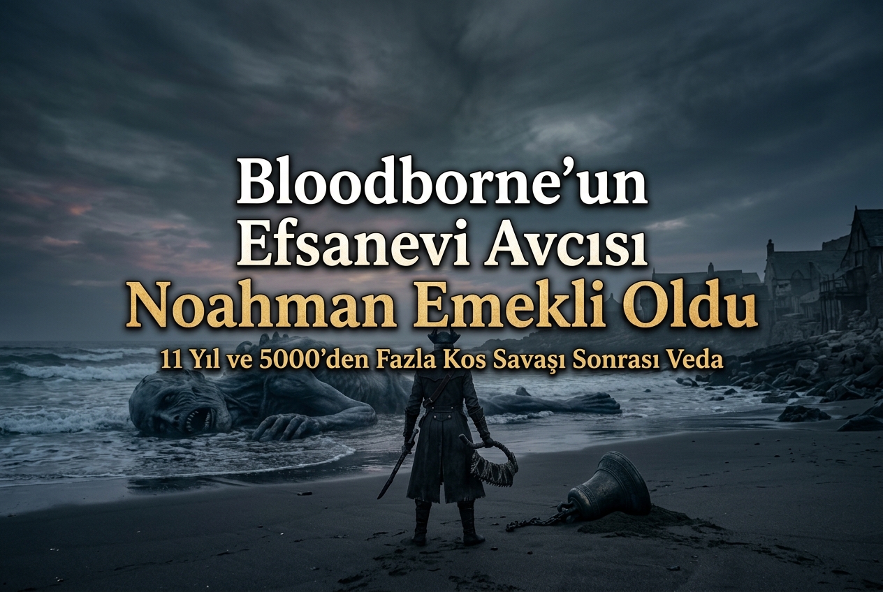 Bloodborne’un Efsanevi Yardımcısı Noahman, 11 Yıl ve 3.500 Saatten Sonra Emekli Oldu