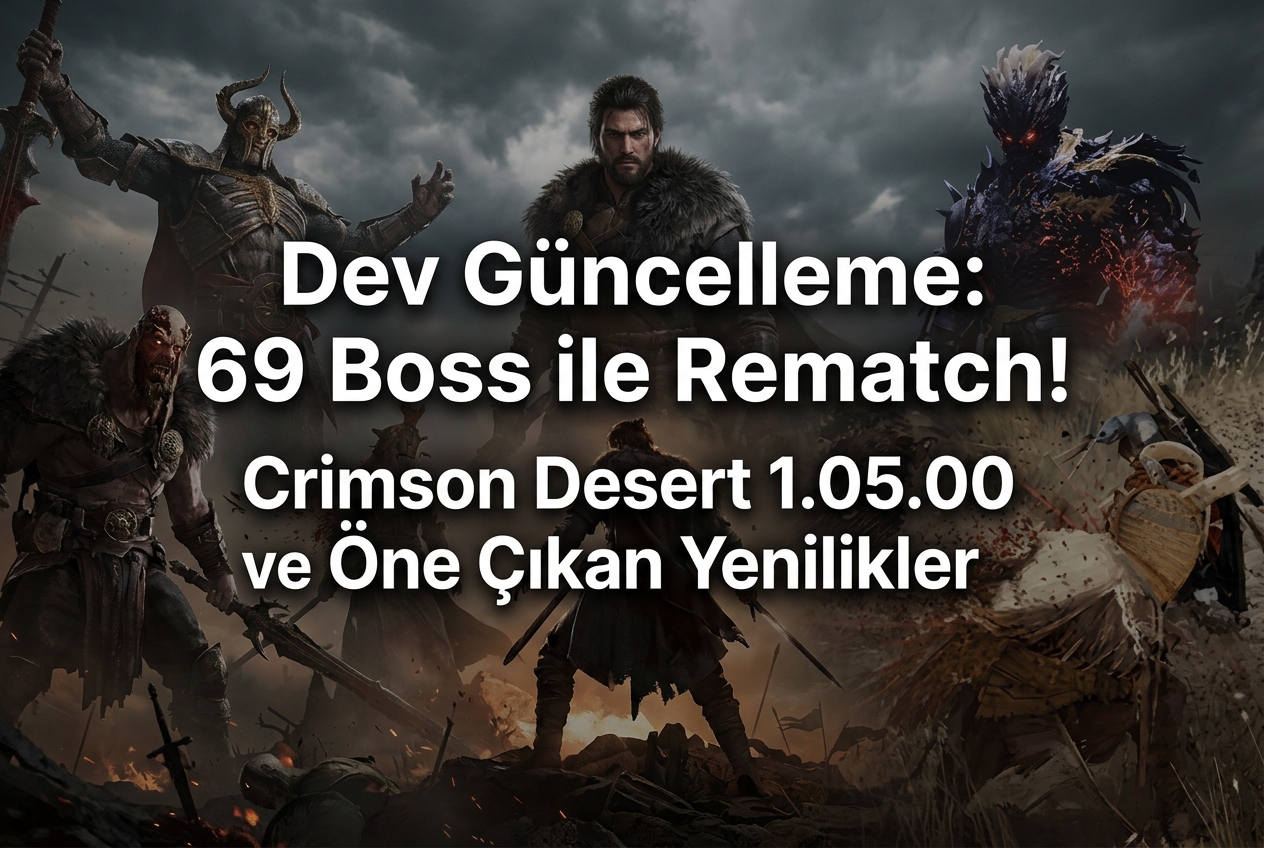 Crimson Desert 1.5 Güncellemesi: 69 Boss ile Rematch Sistemi ve Tüm Yenilikler