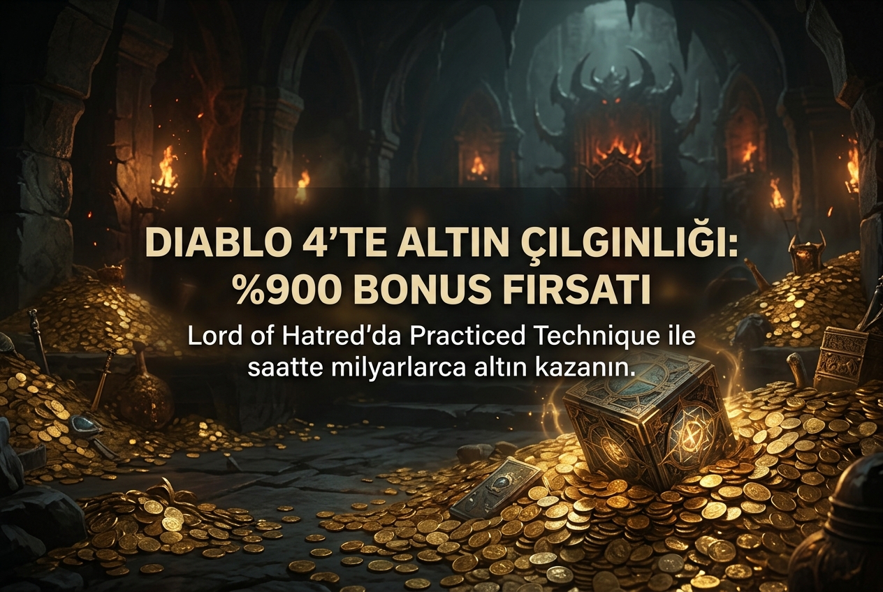 Diablo 4 Lord of Hatred’da Yüzde 900 Altın Düşme Bonusu Veren Practiced Technique Açığı Rehberi