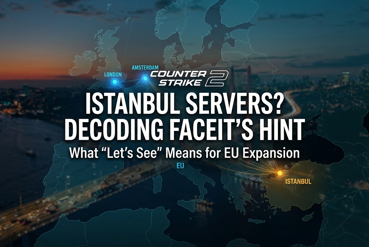 FACEIT Istanbul Servers: What the Community Manager's Hint Means for European Expansion