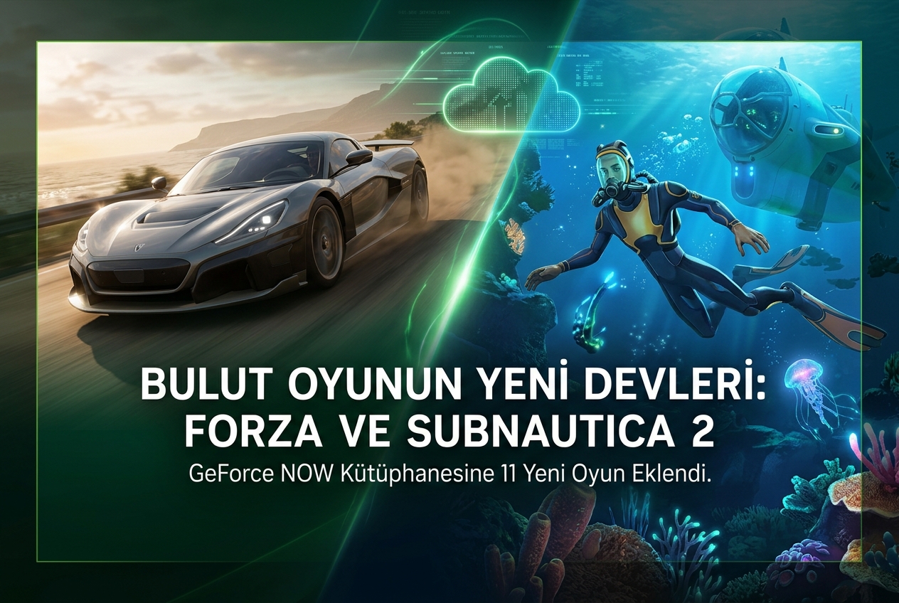 GeForce NOW’a 11 Yeni Oyun Eklendi: Forza Horizon 6 ve Subnautica 2 Bulutta