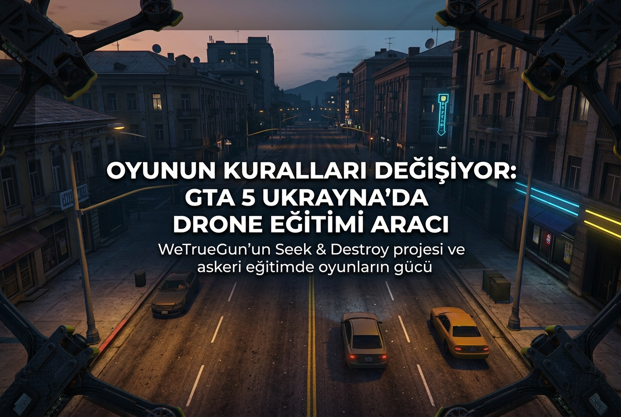 GTA 5, Ukrayna’da Drone Pilotlarının Eğitim Aracı Oldu: Seek & Destroy Projesi