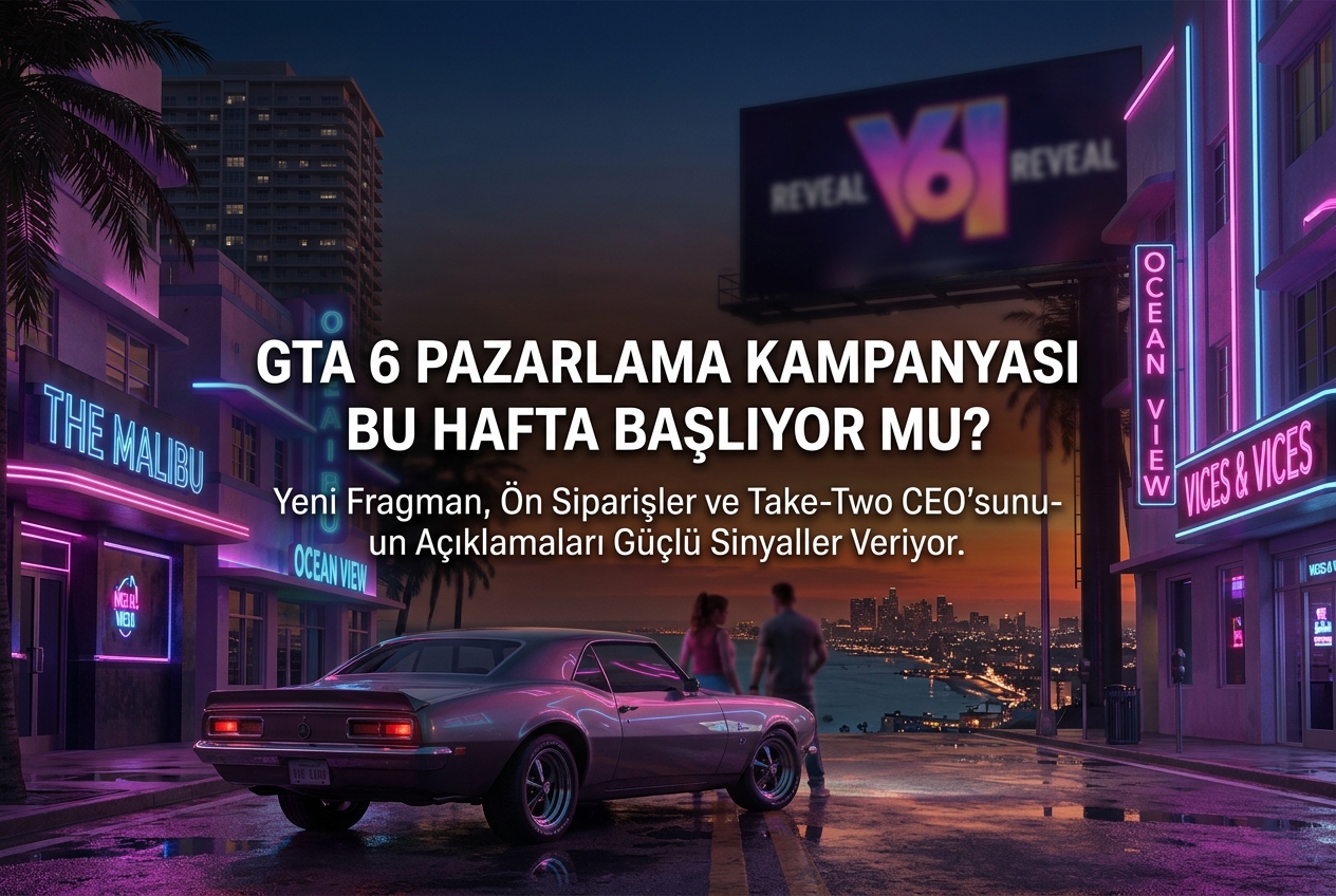 GTA 6 Reklam Kampanyası Bu Hafta Başlıyor mu? 3. Fragman ve Ön Sipariş Sinyalleri Güçleniyor
