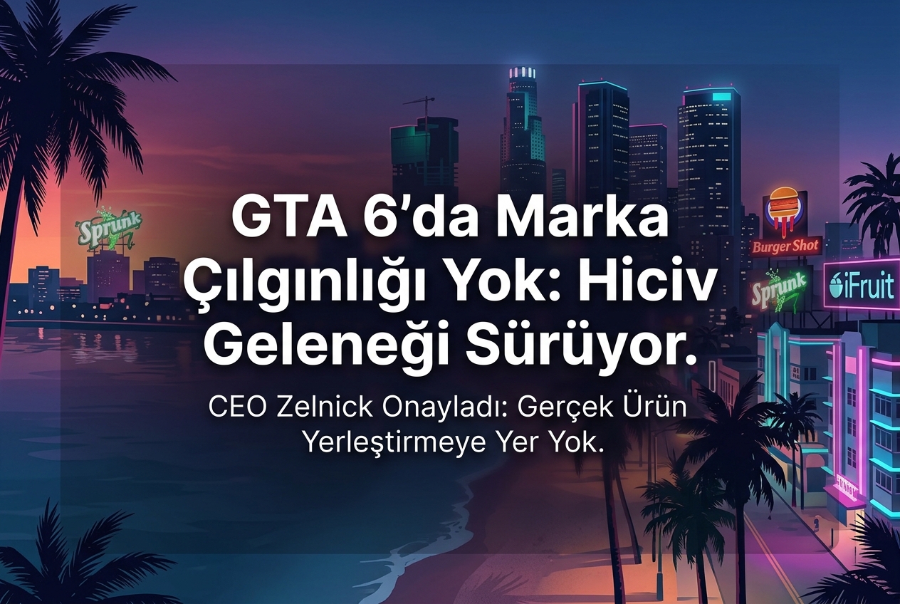 GTA 6’da Gerçek Marka ve Ürün Yerleştirme Olmayacak: Take-Two CEO’su Açıkladı