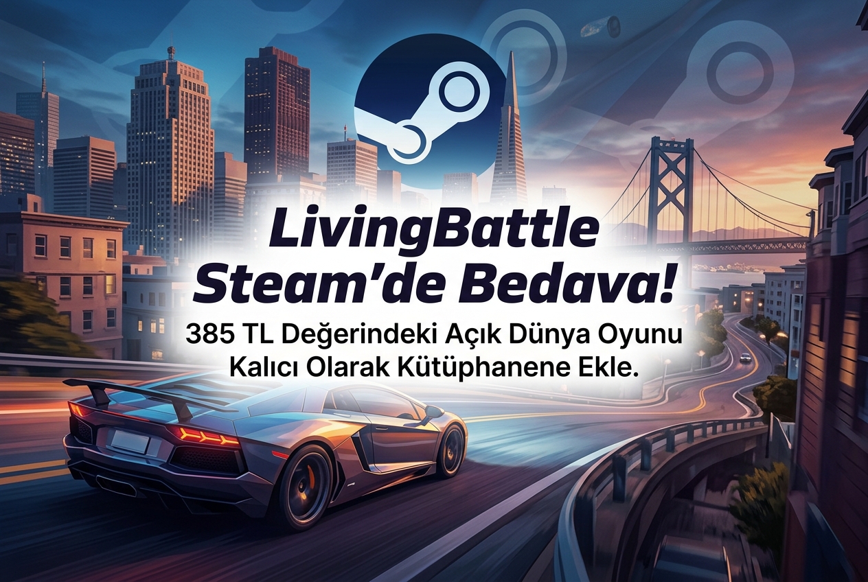 LivingBattle Steam’de Ücretsiz: 385 TL Değerindeki Açık Dünya Oyunu Nasıl Alınır?
