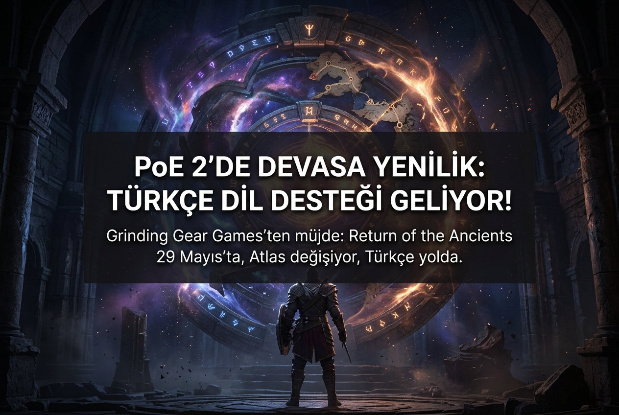 Path of Exile 2: Return of the Ancients ile Devasa Endgame Değişikliği ve Türkçe Dil Desteği Yolda