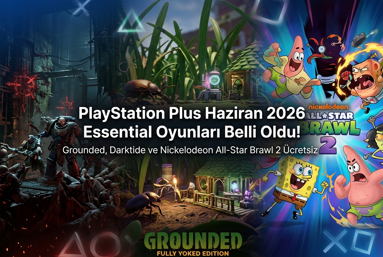 PlayStation Plus Haziran 2026 Oyunları: Grounded, Darktide ve Nickelodeon All-Star Brawl 2