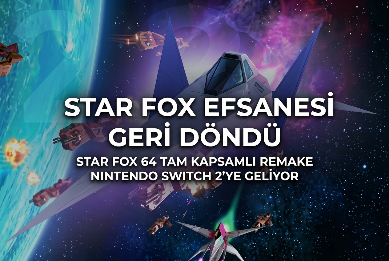 Star Fox, 10 Yıl Aradan Sonra Nintendo Switch 2 İçin Geri Dönüyor