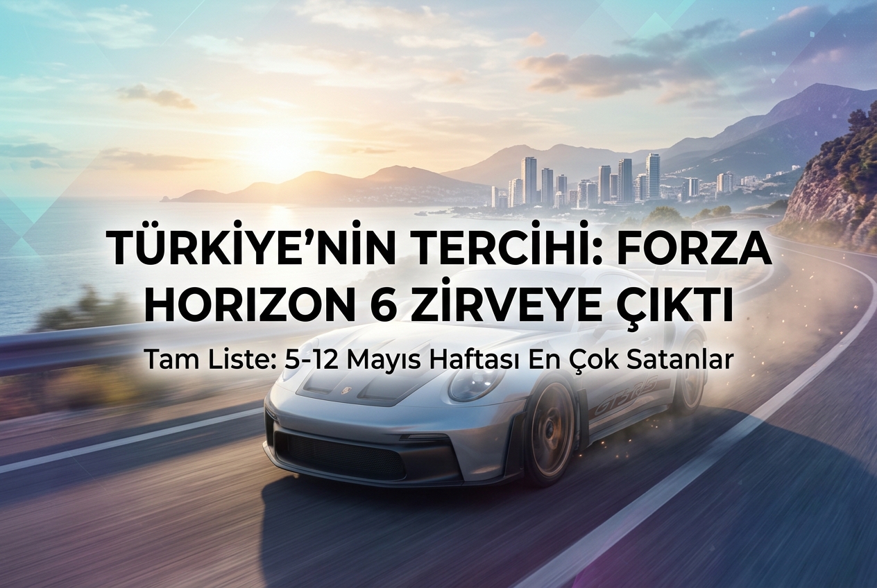 Steam Türkiye'de Bu Hafta En Çok Satan 15 Oyun: Forza Horizon 6 Zirveye Oturdu