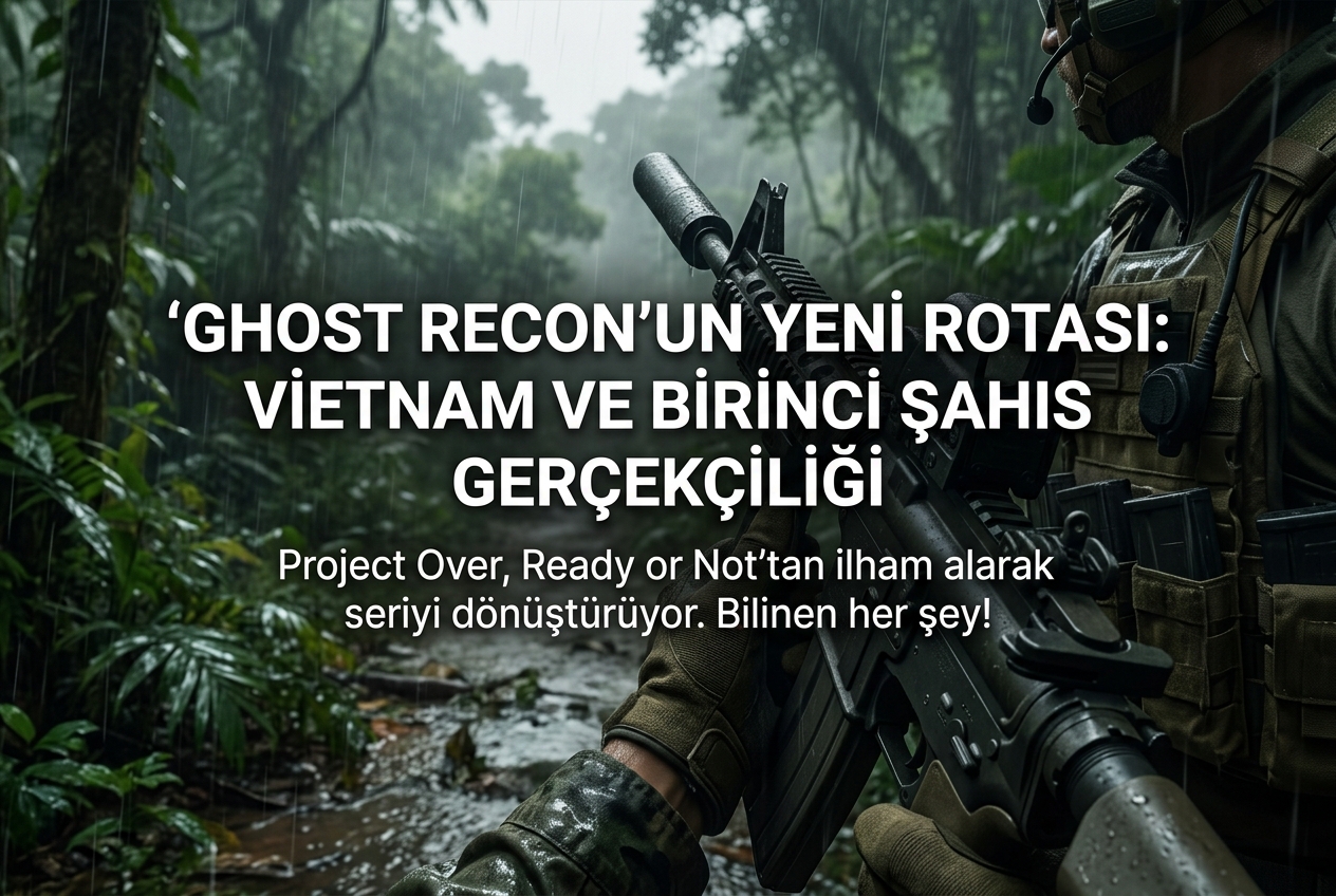 Yeni Ghost Recon Vietnam’da Geçecek: Ready or Not Etkisi, Birinci Şahıs Geçiş ve Bilinen Her Şey