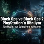 Black Ops ve Black Ops 2 Temmuz 2026'da PS4 ve PS5'e Geliyor: Bilmeniz Gereken Her Şey