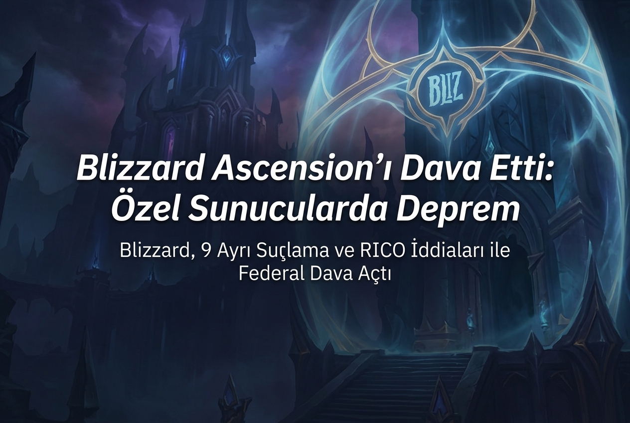 Blizzard, Project Ascension'a Dava Açtı: WoW Özel Sunucuları İçin Yeni Bir Dönem