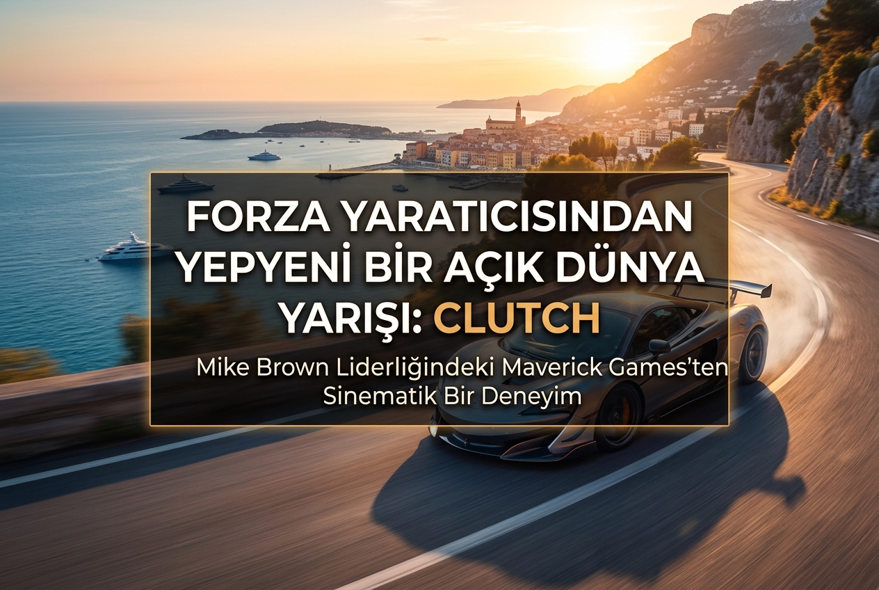 Clutch: Forza Horizon’un Yaratıcısından Yepyeni Açık Dünya Yarış Oyunu