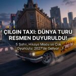 Crazy Taxi: World Tour Resmen Duyuruldu: 2027'de Beş Şehirde Çılgın Macera Başlıyor