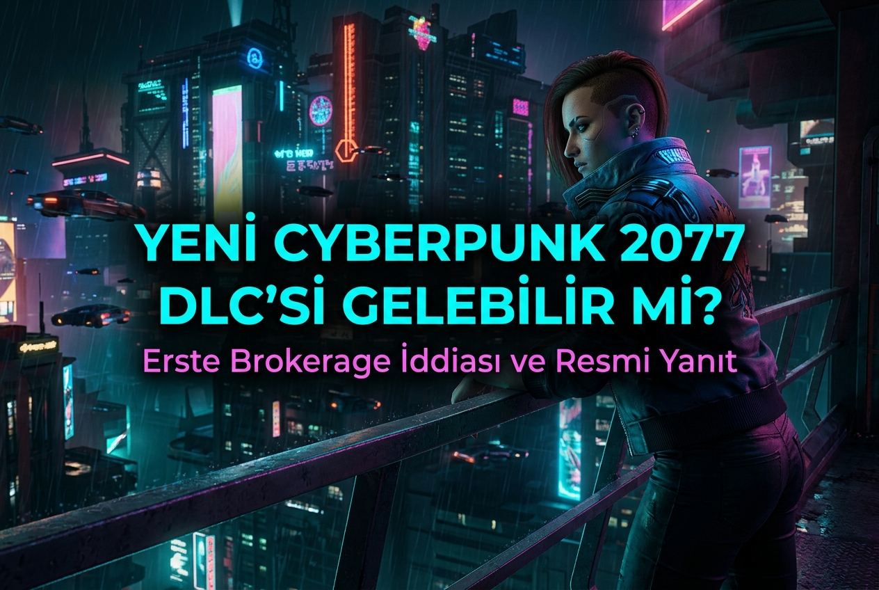 Cyberpunk 2077’ye Yeni DLC Gelebilir mi? Erste Brokerage İddiası ve Resmi Yanıt
