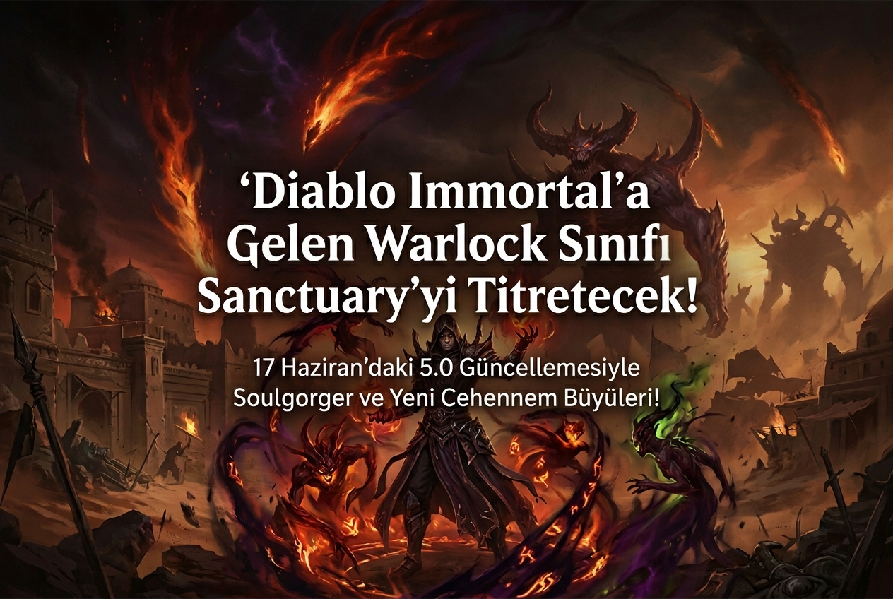 Diablo Immortal’a Warlock Sınıfı Geliyor: 17 Haziran’da 5.0 Güncellemesiyle Sanctuary’ye Kaos Hakim Olacak