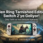 Elden Ring Tarnished Edition Switch 2 İçin 28 Ağustos 2026'da Geliyor: Bilmeniz Gereken Her Şey