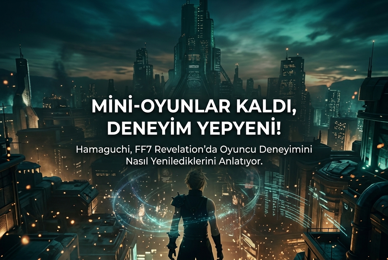 Final Fantasy 7 Revelation Mini Oyunları Azaltmayacak: Hamaguchi Ne Değiştirdi, Ne Değiştirmedi?