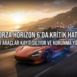 Forza Horizon 6 Kayıt Sorunu: Hangi Arabalar Dosyanızı Siliyor ve Nasıl Korunursunuz?