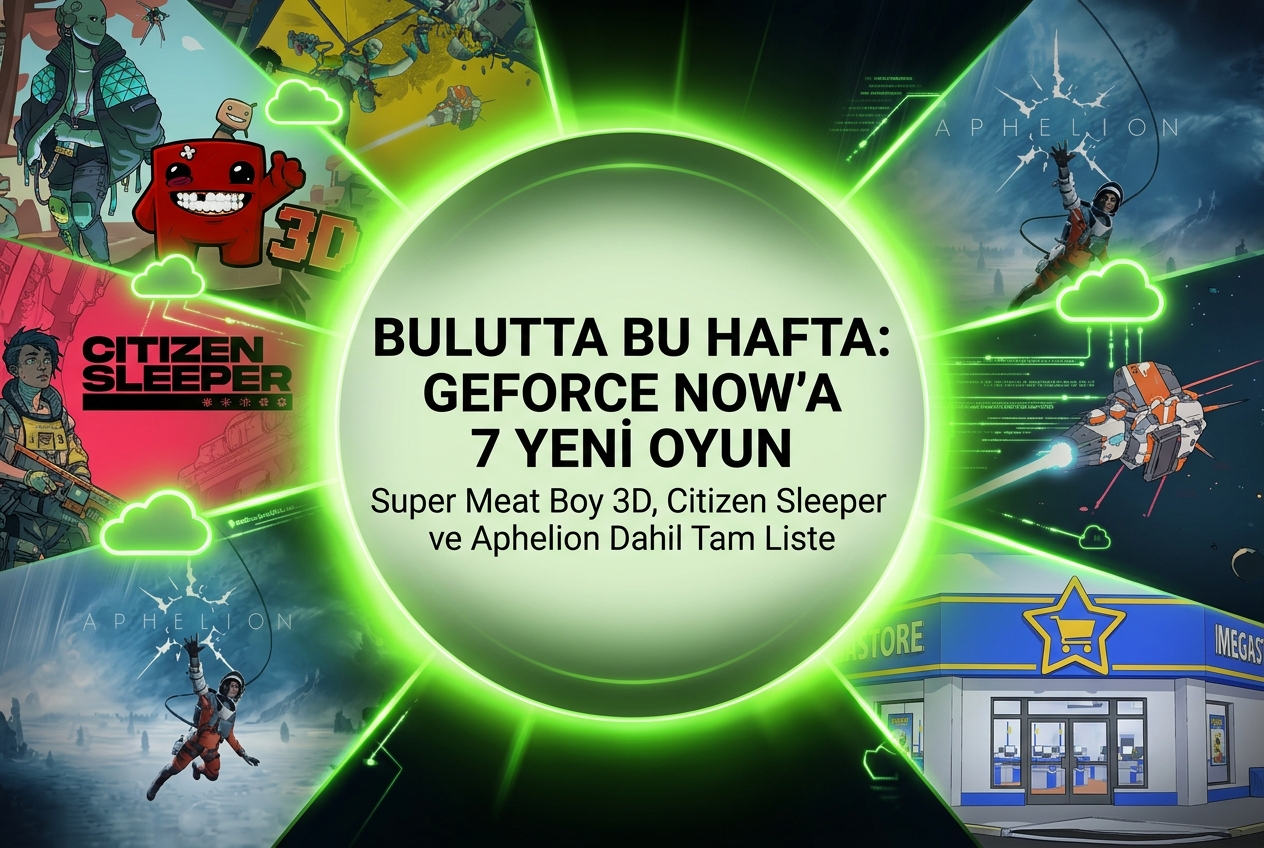 GeForce NOW’a Bu Hafta Eklenen 7 Yeni Oyun: Tam Liste ve Detaylar