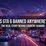 Is GTA 6 Actually Banned? The Country-by-Country Truth Behind the Headlines