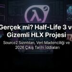 Half-Life 3 Gerçekten Geliyor mu? HLX Projesi ve Bilinen Her Şey