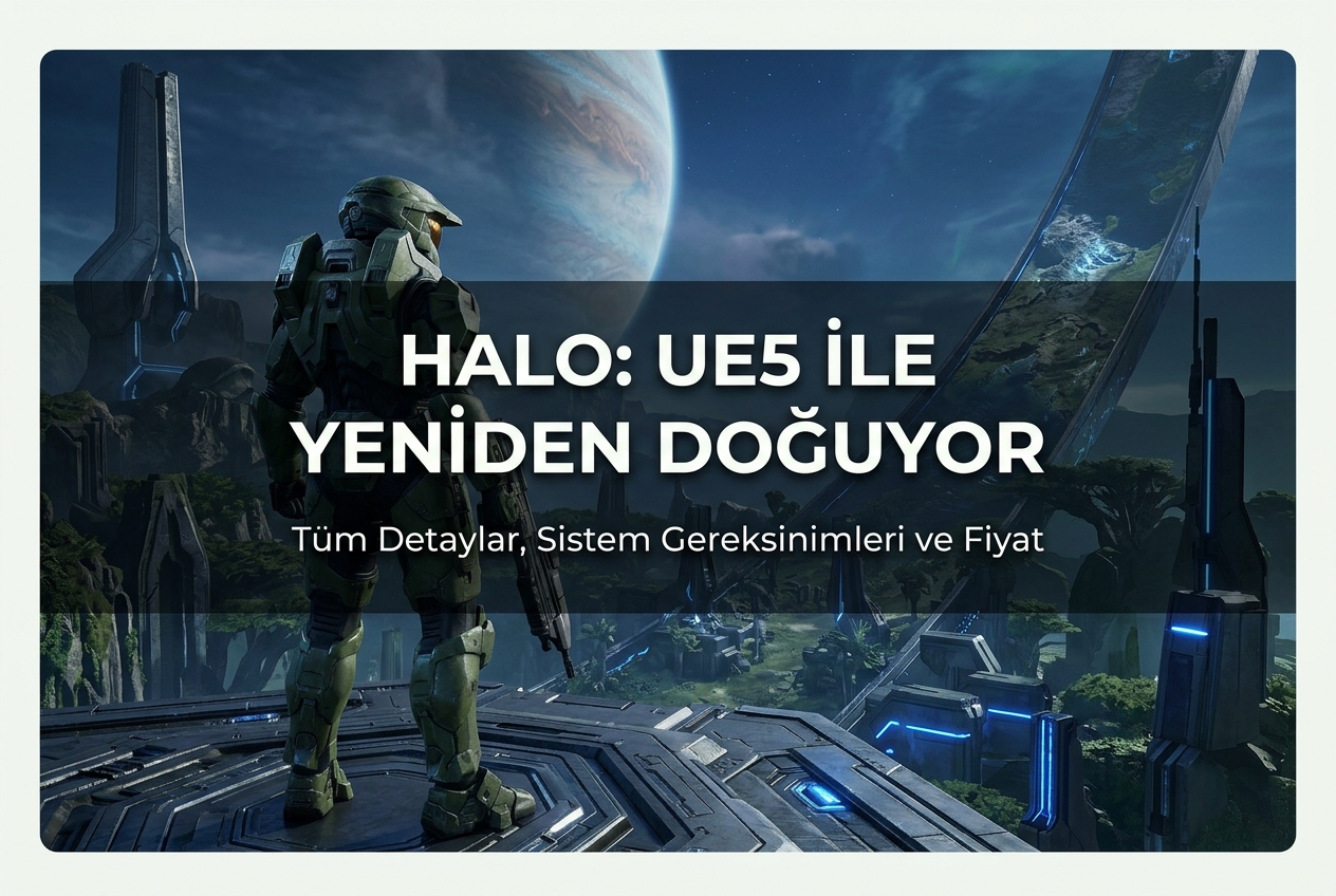 Halo: Campaign Evolved Sistem Gereksinimleri ve Tüm Detaylar (UE5 Remake)
