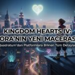Kingdom Hearts IV Resmen Duyuruldu: Platformlar, Quadratum ve Bilinen Her Şey