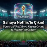 Netflix'in Yeni FIFA Dünya Kupası Oyunu: Çıkış Tarihi, Detaylar ve Bilmeniz Gerekenler