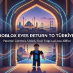 Roblox Eyes Return to Türkiye After Adding Parental Controls Under New Social Media Law