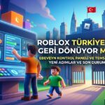 Roblox Türkiye'ye Geri Dönüyor mu? Ebeveyn Kontrol Paneli, Temsilcilik ve Son Durum