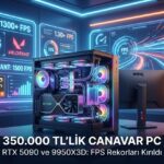 350.000 TL'lik Canavar PC: RTX 5090 ve 9950X3D ile CS2'de 1300 FPS, Valorant'ta 1500 FPS