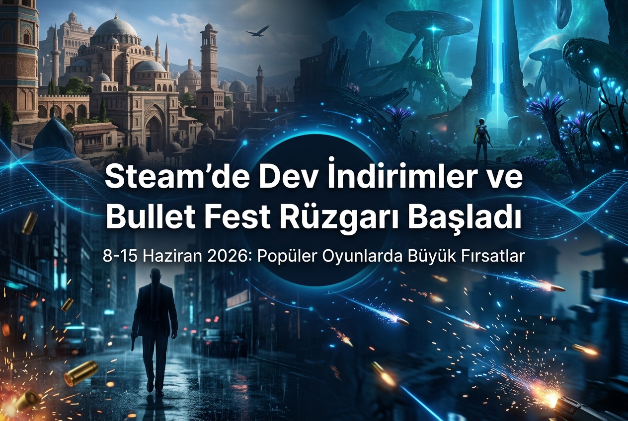 Steam Hafta Boyu Fırsatları Başladı: 8-15 Haziran 2026 İndirimli Oyunlar Listesi
