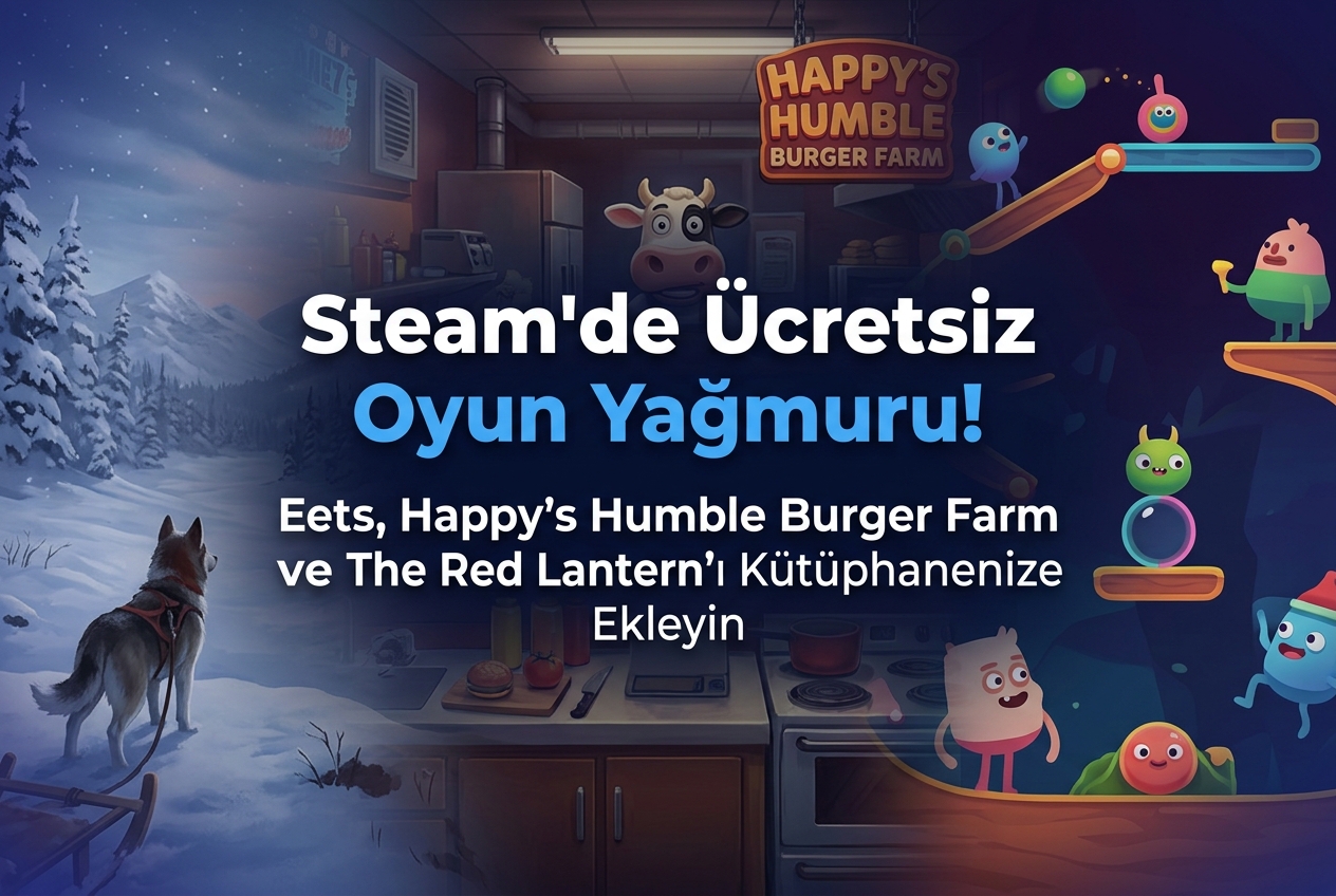 Steam'de Toplam 1.328 TL Değerinde 3 Oyun Şu An Ücretsiz: Eets, Happy's Humble Burger Farm ve The Red Lantern