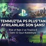 Temmuz 2026'da PlayStation Plus'tan Kaldırılacak 12 Oyun: Son Şansınızı Kaçırmayın
