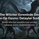 The Witcher Co-Op Oyunu: Kendi Witcher'ınızı Yaratın, Canavar Avına Çıkın