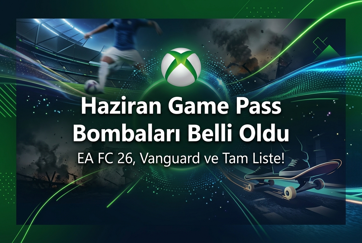 Xbox Game Pass Haziran 2026 İkinci Dalga: EA Sports FC 26, Call of Duty Vanguard ve Tam Liste