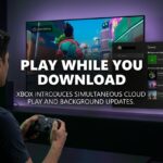 Xbox Now Lets You Play Games via the Cloud While Updates Download in the Background