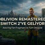 Oblivion Remastered 11 Ağustos'ta Switch 2'ye Geliyor: Adoring Fan'lı Fragman ve Tüm Detaylar