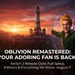 Oblivion Remastered Hits Switch 2 on August 11: Adoring Fan Trailer, Specs, and Everything We Know