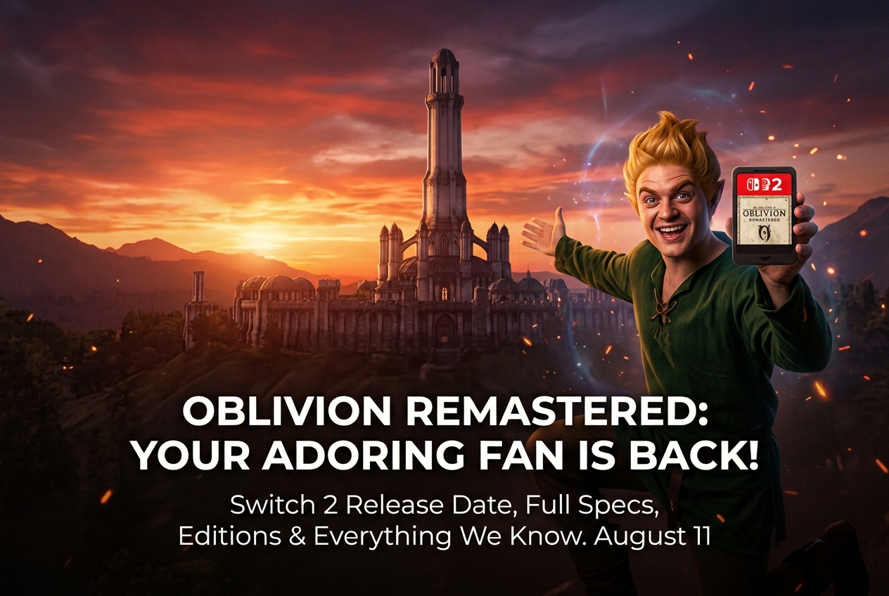 Oblivion Remastered Hits Switch 2 on August 11: Adoring Fan Trailer, Specs, and Everything We Know